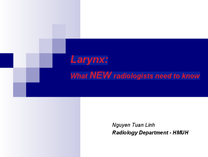 Larynx: What NEW radiologists need to know?